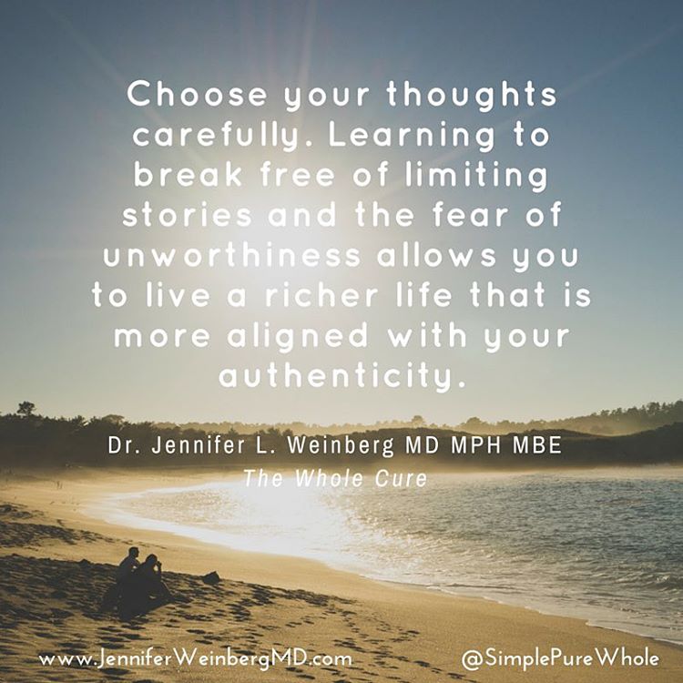 Choose your thoughts carefully. Learning to break free of limiting stories and the fear of unworthiness allows you to live a richer life that is more aligned with your authenticity. How can you step more fully into alignment with your authentic self? #thewholecure