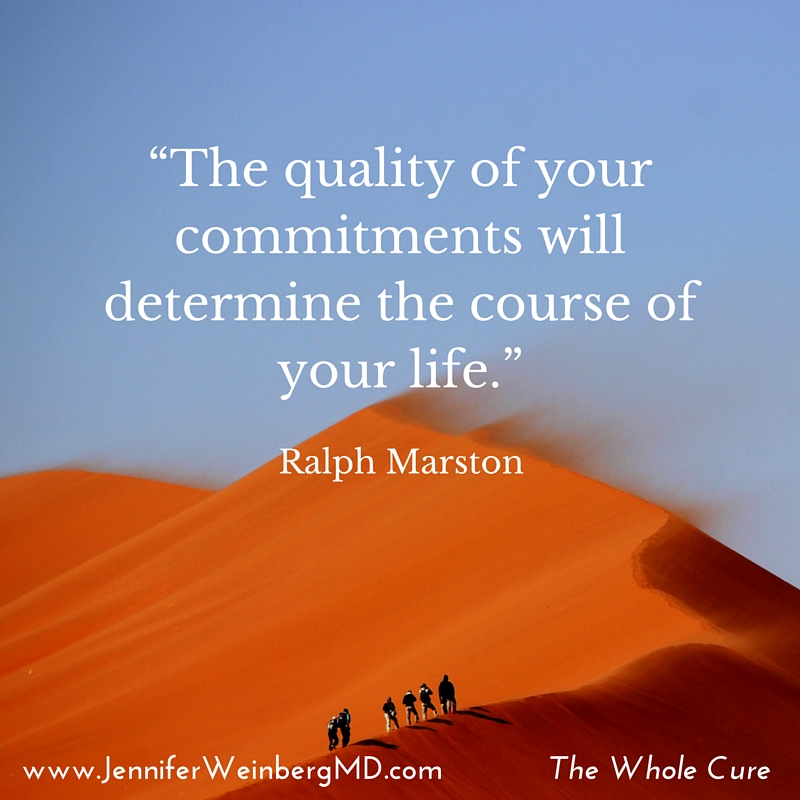 “The quality of your commitments will determine