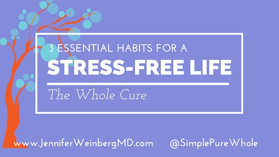 3 habits for stress-free life