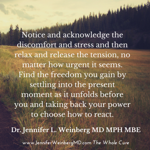 Notice and acknowledge the discomfort to let it go! Wisdom for #stressmanagement from #TheWholeCure available at http://amzn.to/1wqppEV and a free preview at www.jenniferweinbergmd,com