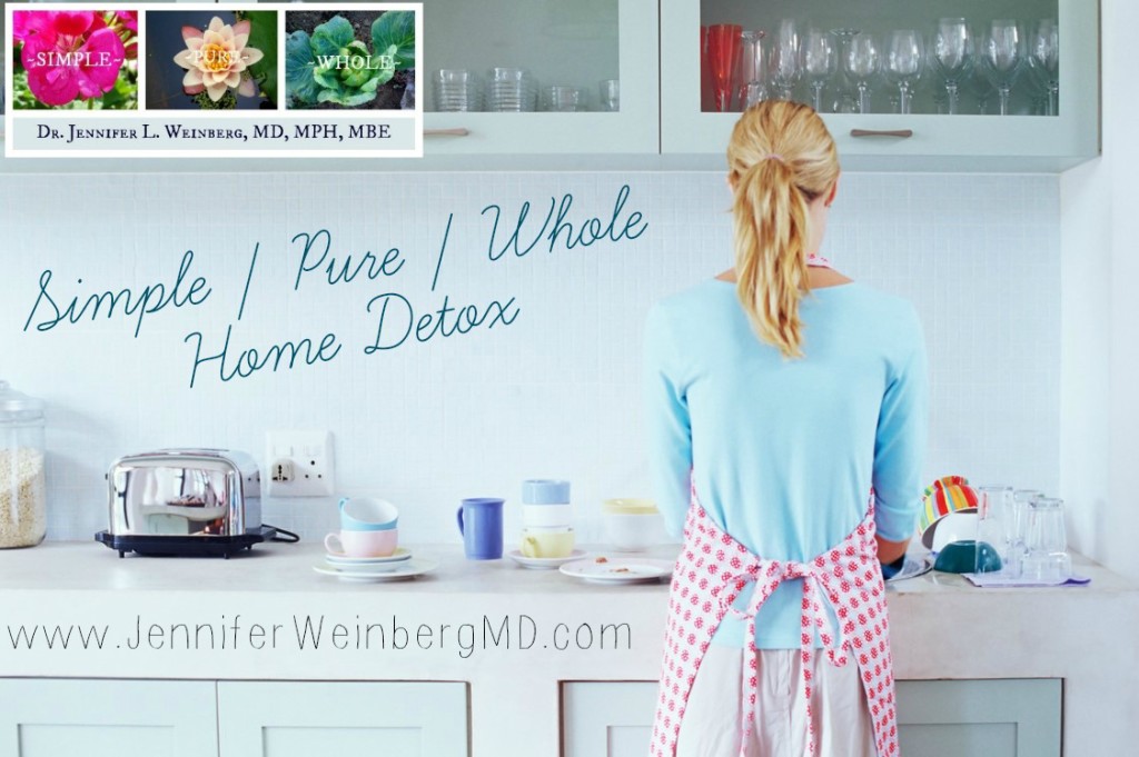  Simple Pure Whole Guided Home Detox: #Clean up your #home and protect your #family #health #healthy #healthyliving #cleanliving #nontoxic #detox #cleanse www.JenniferWeinbergMD.com