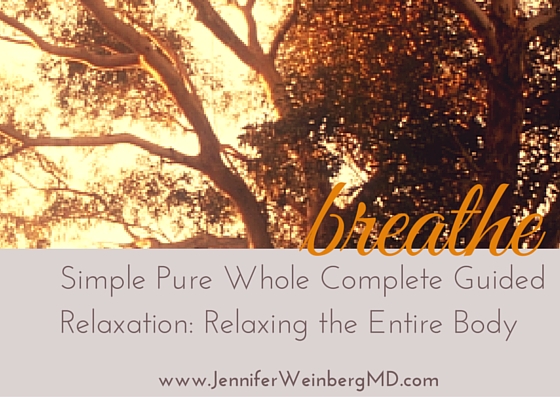 SPW Complete Guided #Relaxation: #breathe #breath #relax #stress #meditation #stressmanagement #wellness #health #healthy #calm #yoga #mindfulness www.JenniferWeinbergMD.com