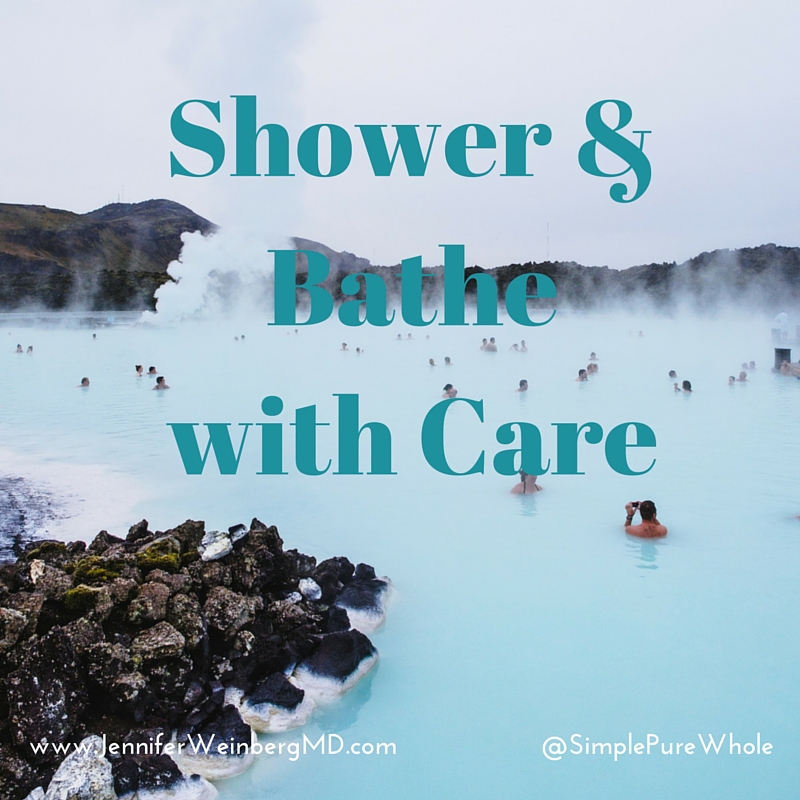 shower and bathe with care