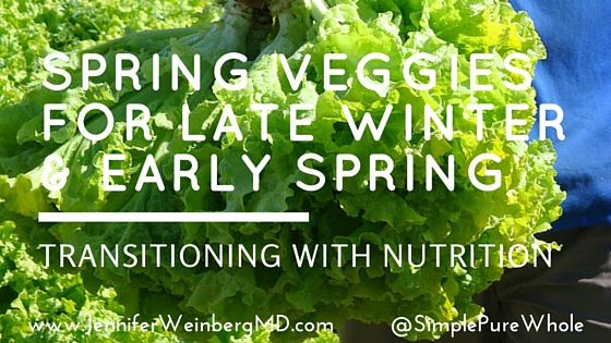 Spring VEGGIES for Late Winter & Early #Spring: www.JenniferWeinbergMD.com #greens #glutenfree #garden #vegan