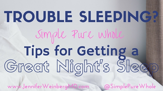Trouble sleeping? Tips for getting a great night of #sleep! www.JenniferWeinbergMD.com