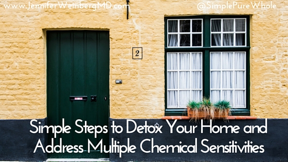 Simple Steps for a Home Detox: #detox #home #clean #cleanse #naturalliving #nontoxic #green #environmentalhealth #healthy #health #healthyliving #wellness #family www.jenniferweinbergmd.com