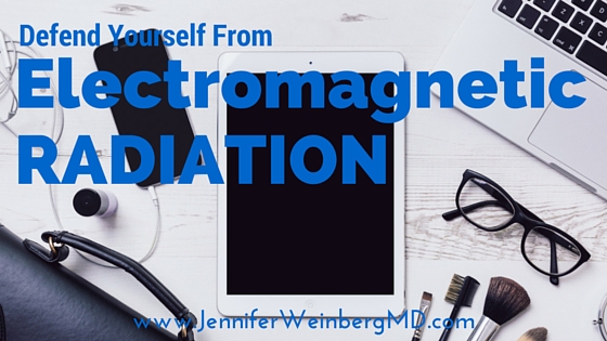 Defend Yourself From Electromagnetic Radiation. #health #healthy #environment #nontoxic #wellness #naturalliving www.JenniferWeinbergMD.com