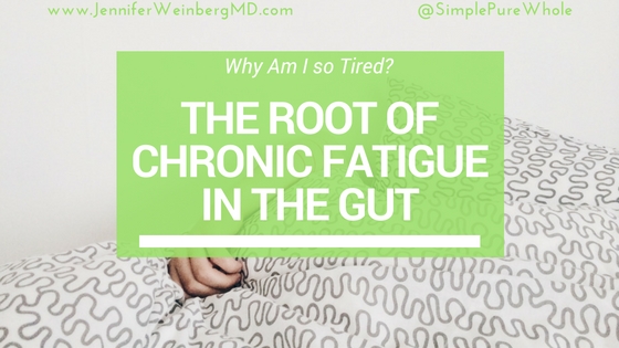 The root of chronic fatigue in the gut! #tired #fatigue #CFS #chronicillness #health #healthy #wellness #exhaustion #energy www.jenniferweinbergmd.com