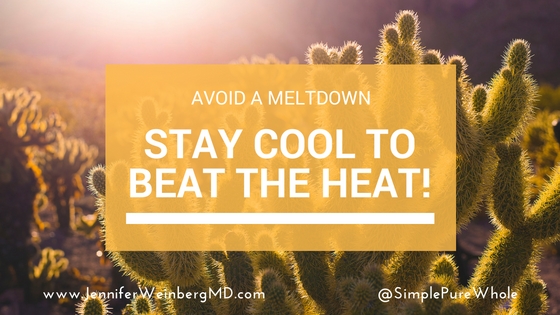 Avoid a meltdown to stay cool this #summer with the wisdom of #Ayruveda! #health #healthy #wellness #cool #hot www.JenniferWeinbergMD.com