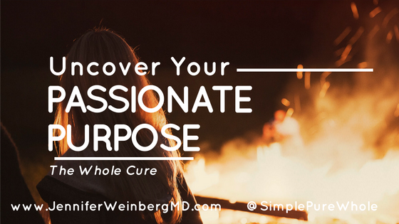 Uncover Your Passionate Purpose {Whole Cure Wellness Wednesday} #stress #stressmanagement #passion #purpose #thewholecure #relaxation #meditation #yoga #happiness #selfcare #selfgrowth #positivepsychology #mindbodymedicine