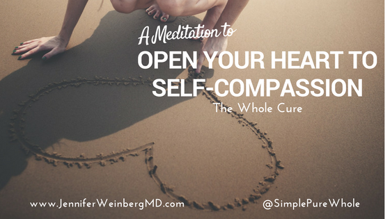 A Meditation to Open Your Heart to Self-Compassion: #meditation #meditate #yoga #yogi #health #selfcare #selflove #love #stressmanagement #wellness #peace #calm #healthyliving #compassion #selfcompassion #heart #valentine www.JenniferWeinbergMD.com