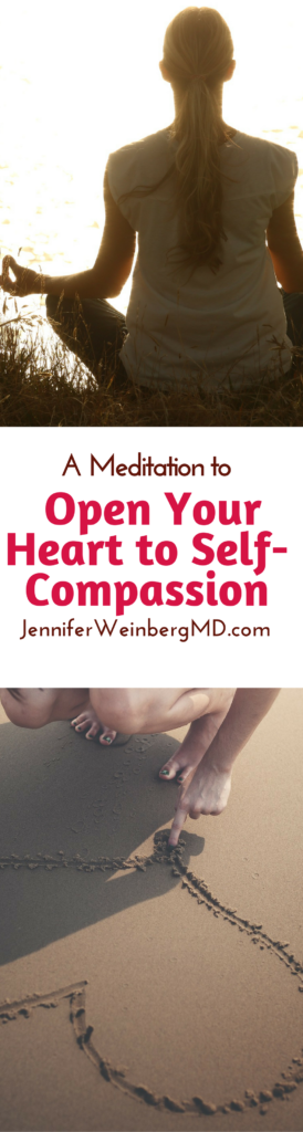 A Meditation to Open Your Heart to Self-Compassion: #meditation #meditate #yoga #yogi #health #selfcare #selflove #love #stressmanagement #wellness #peace #calm #healthyliving #compassion #selfcompassion #heart #valentine www.JenniferWeinbergMD.com