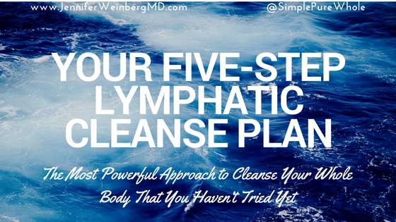 A five step science-backed #lymphatic #cleanse #detox #health #healthy #wellness #food #healthyfood #eat #cleaneating #infographic #eatclean www.JenniferWeinbergMD.com