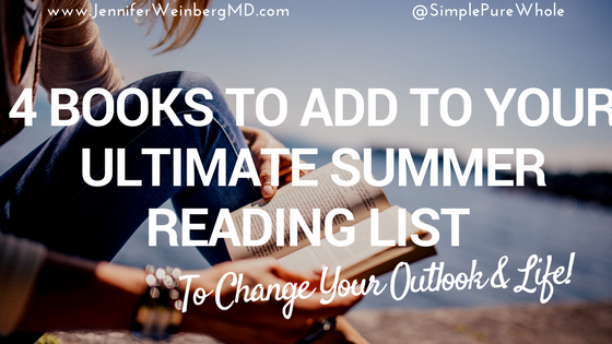Your Ultimate #Summer #Reading List to Change Your Outlook and Life #books #book #happiness #stressmanagement #relaxation #fun #love #happy www.jenniferweinbergMD.com
