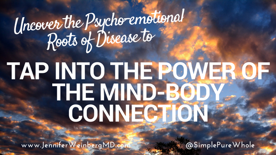 The Mind-Body Connection: Uncovering the psycho-emotional roots of disease #health #wellness #mindbody #body #illness #prevention #healthylifestyle #lifestyle #mindbodyconnection www.JennfierWeinbergMD.com