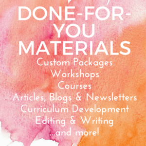 Done for You Materials: Custom Packages Workshops Courses Articles, Blogs & Newsletters Curriculum Development Editing & Writing ...and more! www.JenniferWeinbergMD.com