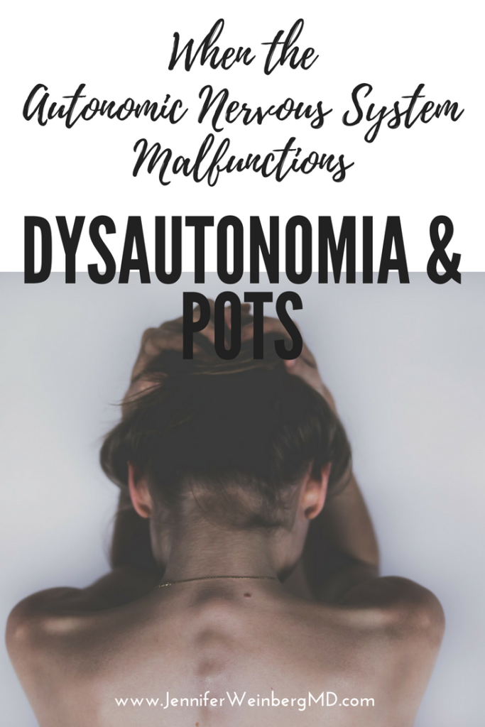 Dysautonomia: When the Autonomic Nervous System Malfunctions: Postural  orthostatic tachycardia syndrome (POTS), neurocardiogenic syncope and more  +VIDEO {Lifestyle Medicine} - Dr. Jennifer L. Weinberg, MD, MPH, MBEDr.  Jennifer L. Weinberg, MD, MPH