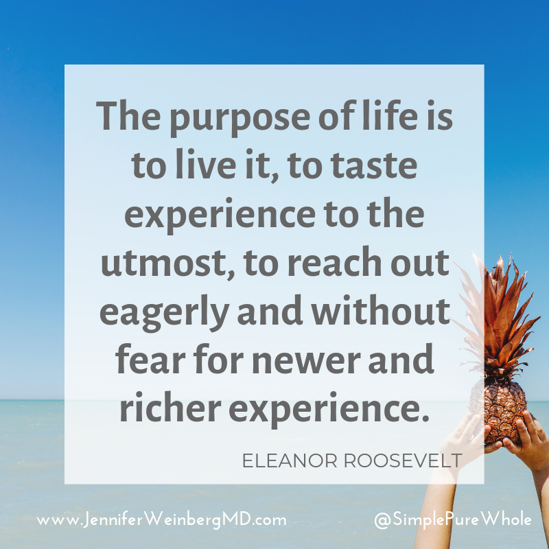 “The purpose is life is to live it, to taste experience to the utmost, to reach out eagerly and without #fear for newer and richer experience.” 