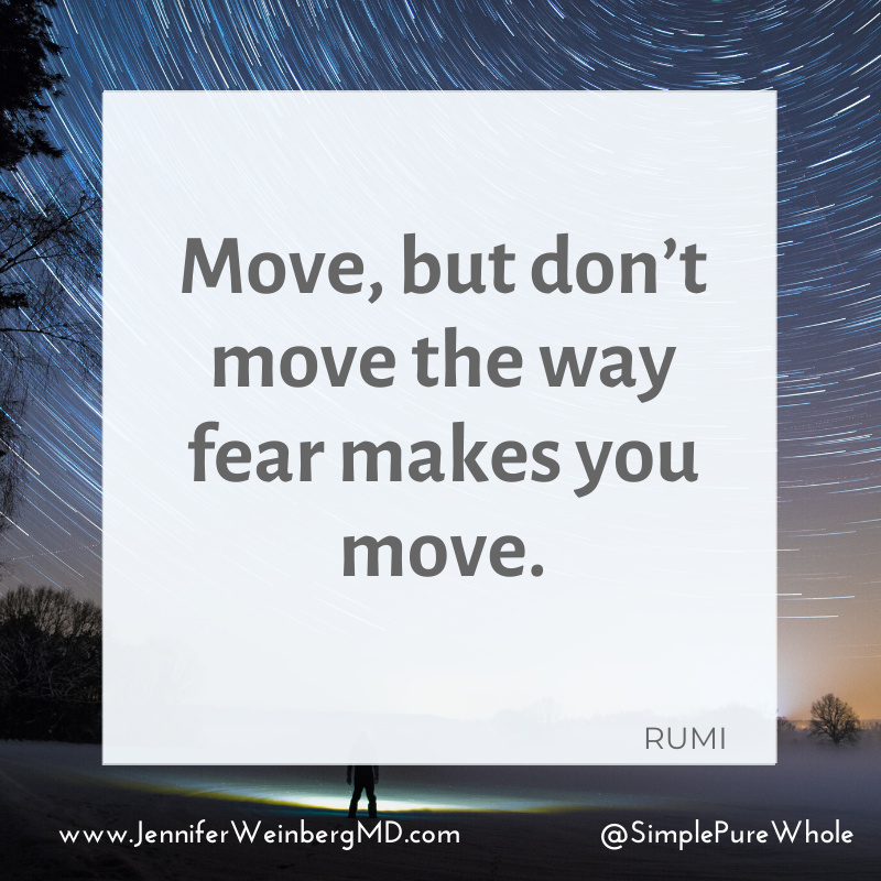 Move within, but don’t move the way fear makes you move.