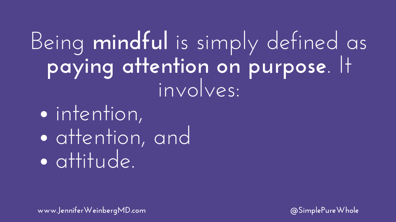 Being mindful is simply defined as paying attention on purpose. It involves: intention, attention, and attitude. #mentalhealth #selfcare #selfgrowth #meditation #mindful #stressrelief #anxiety #mindulness #mindbodyconnection #mindbody #health #science #breathe #breath