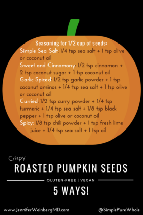 What to do with all those Pumpkin Seeds? Crunchy Roasted Pumpkin Seeds 5 Ways #pumpkin #seeds #pumpkinseeds #recipe #gliutenfree #vegan #halloween #healthy #healthyrecipe www.JenniferWeinbergMD,com/blog