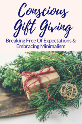 Conscious #Gift Giving: 5 Ways to Break Free Of Expectations & Embracing #Minimalism #holidays #Christmas #mindful #minimalist