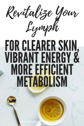 Revitalize Your Lymphatic System for Clearer Skin, Vibrant Energy & More Efficient Metabolism