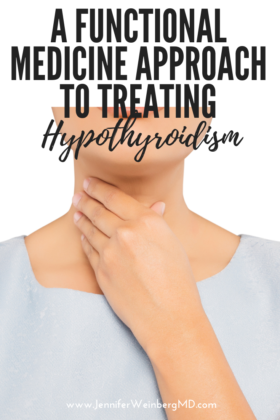 Hypothyroidism: A Functional Medicine Approach to Treating Hypothyroidism Naturally