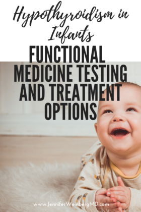 Hypothyroidism in Infants: Functional Medicine Testing and Treatment Options